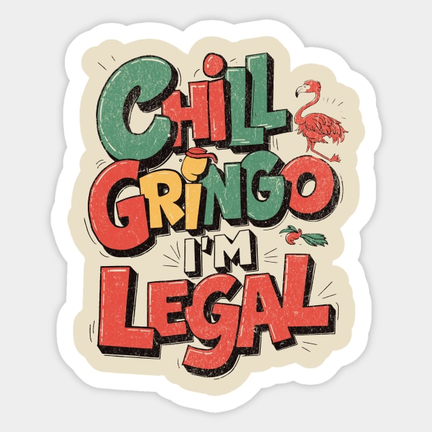 chill gringo i'm legal Sticker by LaughLine.CO